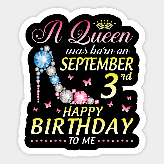 A Queen Was Born On September 3rd Happy Birthday To Me Girl Sticker by joandraelliot